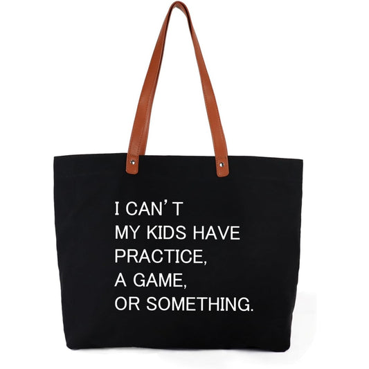 I Can't My Kids Have Practice A Game or Something Tote Bag,Sports mom,Soccer Mom Bag with Zipper,Black